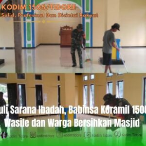 Peduli Sarana Ibadah, Babinsa Koramil 1505-02 Wasile dan Warga Bersihkan Masjid Peduli Sarana Ibadah, Babinsa Koramil 1505-02 Wasile dan Warga Bersihkan Masjid