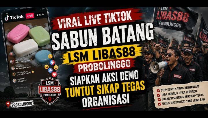 Viral Live TikTok SABUN BATANG, LSM LIBAS88 Siapkan Aksi Demo Tuntut Sikap Tegas Organisasi