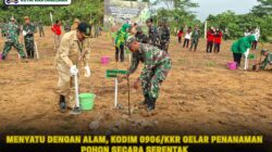 Menyatu Dengan Alam, Kodim 0906/kkr Gelar Penanaman Pohon Secara Serentak ‎