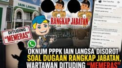 Wartawan Dituding “Memeras”, Polemik Dugaan Rangkap Jabatan PPPK IAIN Langsa Disorot