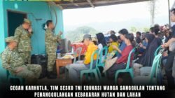 Cegah Karhutla, Tim Sesko TNI Edukasi Warga Sanggulan tentang Penanggulangan Kebakaran Hutan dan Lahan