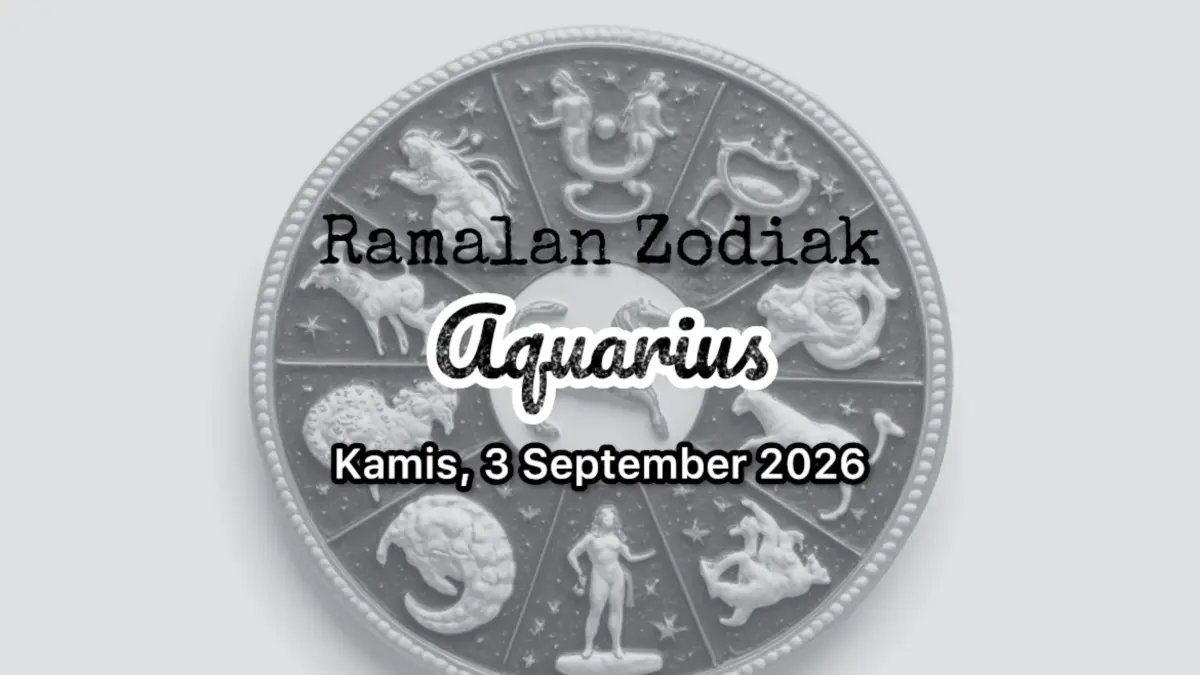 Ramalan Zodiak Aquarius untuk 3 September 2026