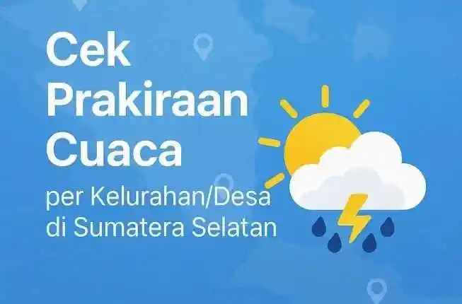 Informasi Prakiraan Cuaca Terbaru di Sumatera Selatan