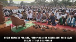Musim Kemarau Panjang, Forkopimda dan Masyarakat Koba Gelar Shalat Istisqa di Lapangan